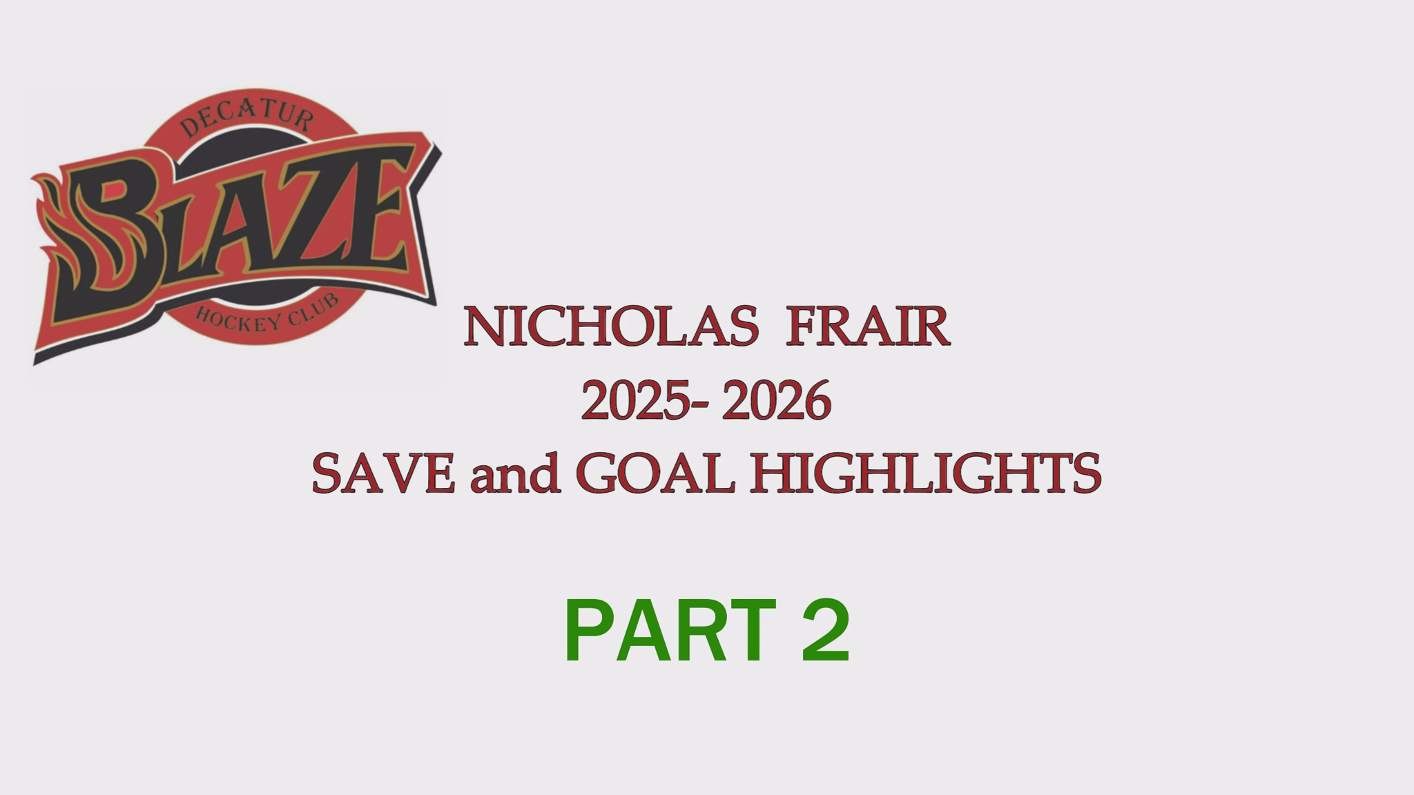 Nicholas Frair: PART 2 Decatur Blaze 18U AAA Highlight Reel - Saves & Goals