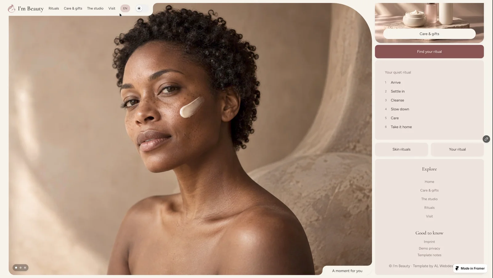 I built I'm Beauty around the feeling of taking a little time for yourself. It pairs quiet imagery with light and dark appearances, editable CMS content, and English and German pages. I'd love to see how you make it your own.Try the live previewhttps://iambeauty.framer.website/Get I'm Beauty for your Framer projecthttps://buy.polar.sh/polar_cl_I4sqJoJOpUWLSIV7bdTNf2H8aZuxlXkROKtpP33psLT