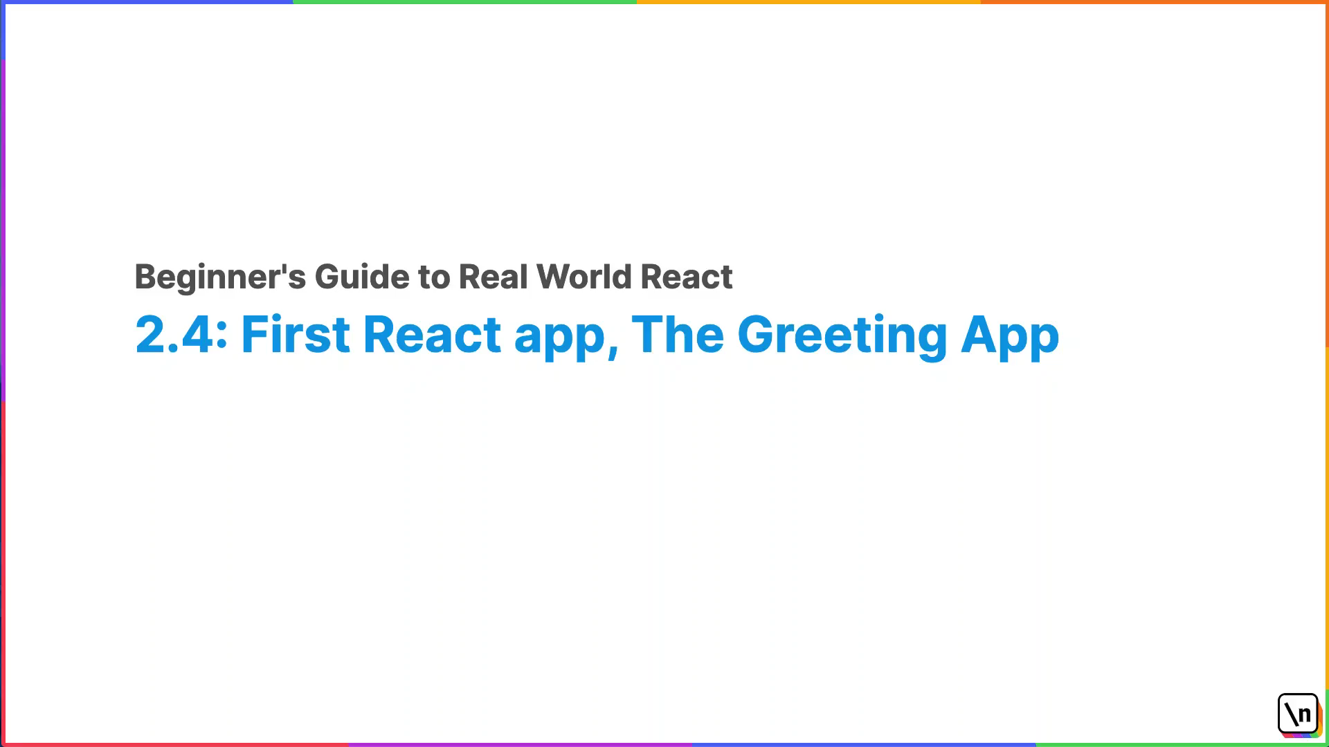 First React app - The Greeting App - 2.4 | newline