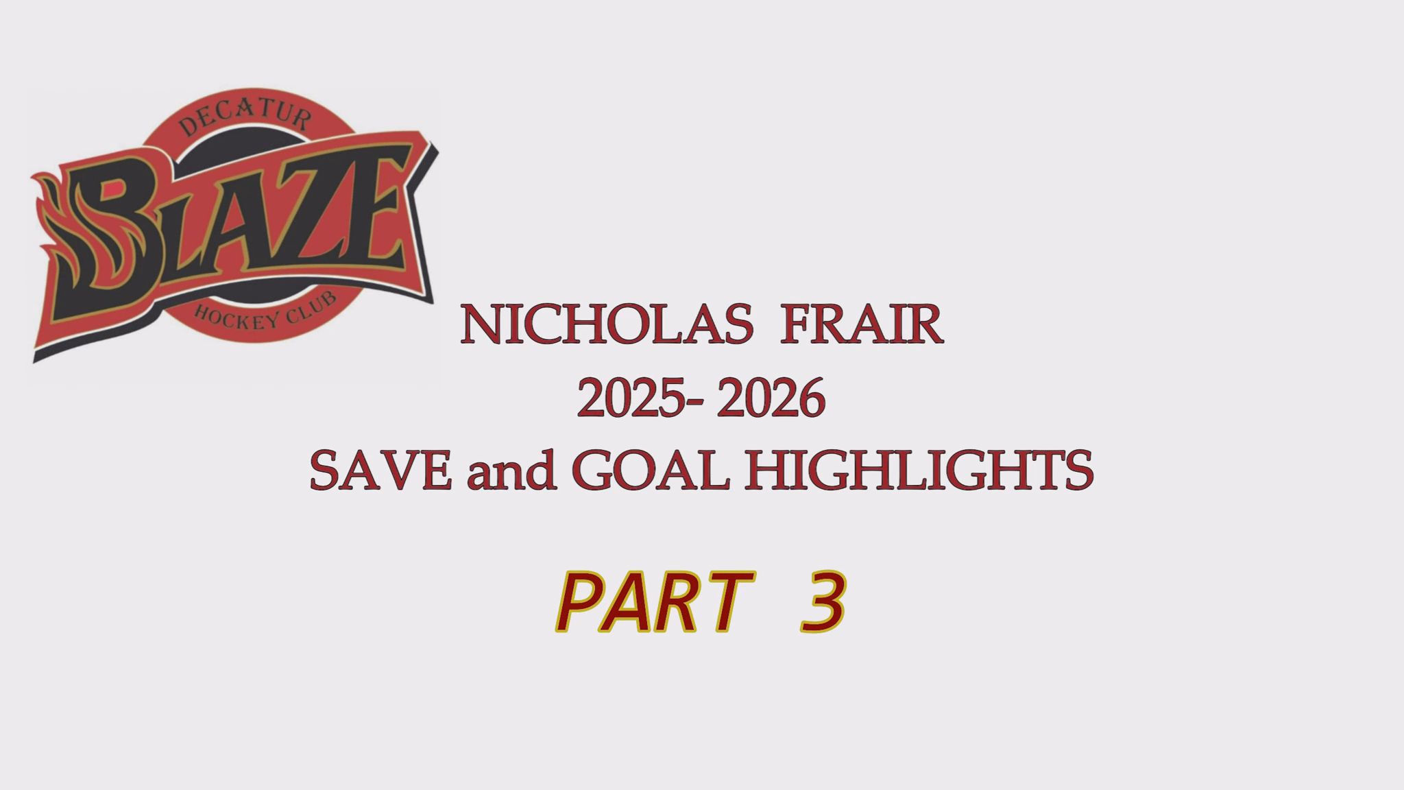 Nicholas Frair: PART 3 Decatur Blaze 18U AAA Highlight Reel - Saves & Goals