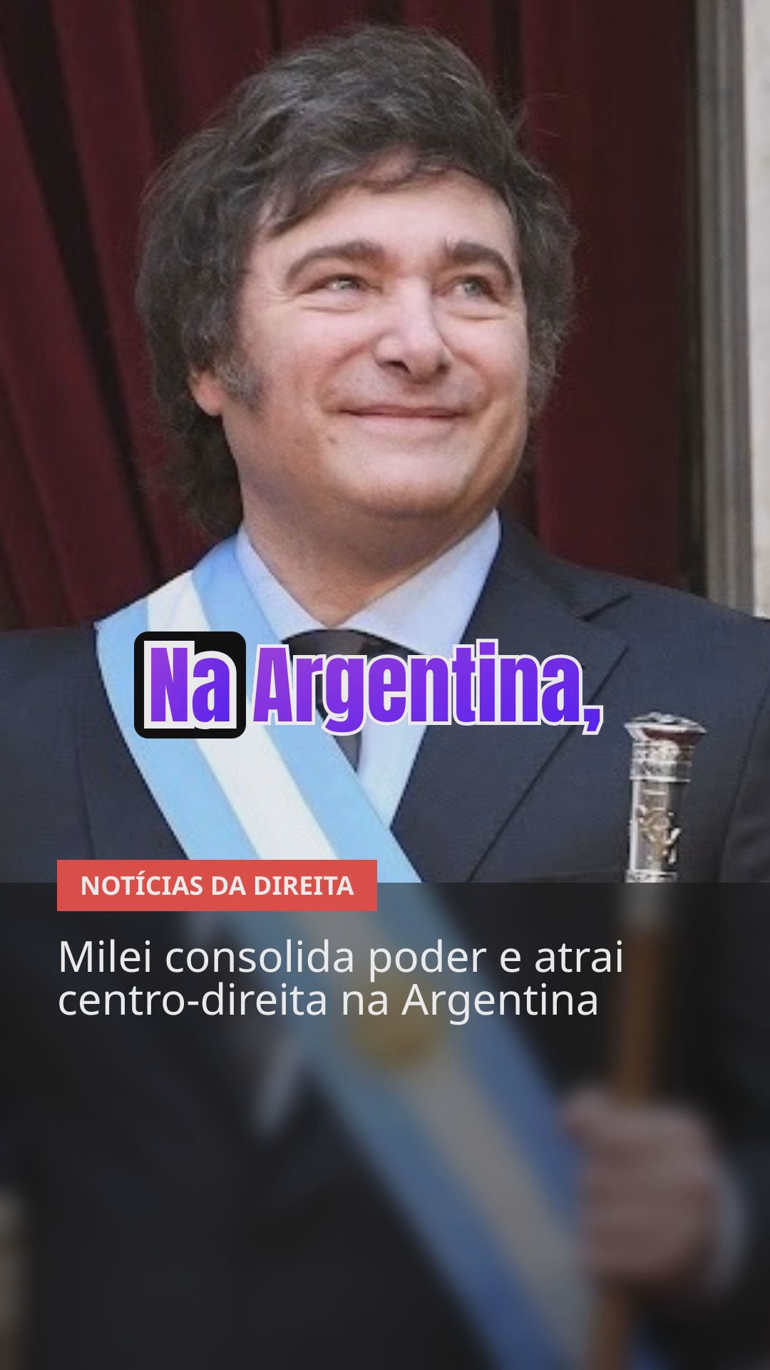 Direita em ascensão: Milei avança, Tarcísio se destaca e esquerda se fragmenta