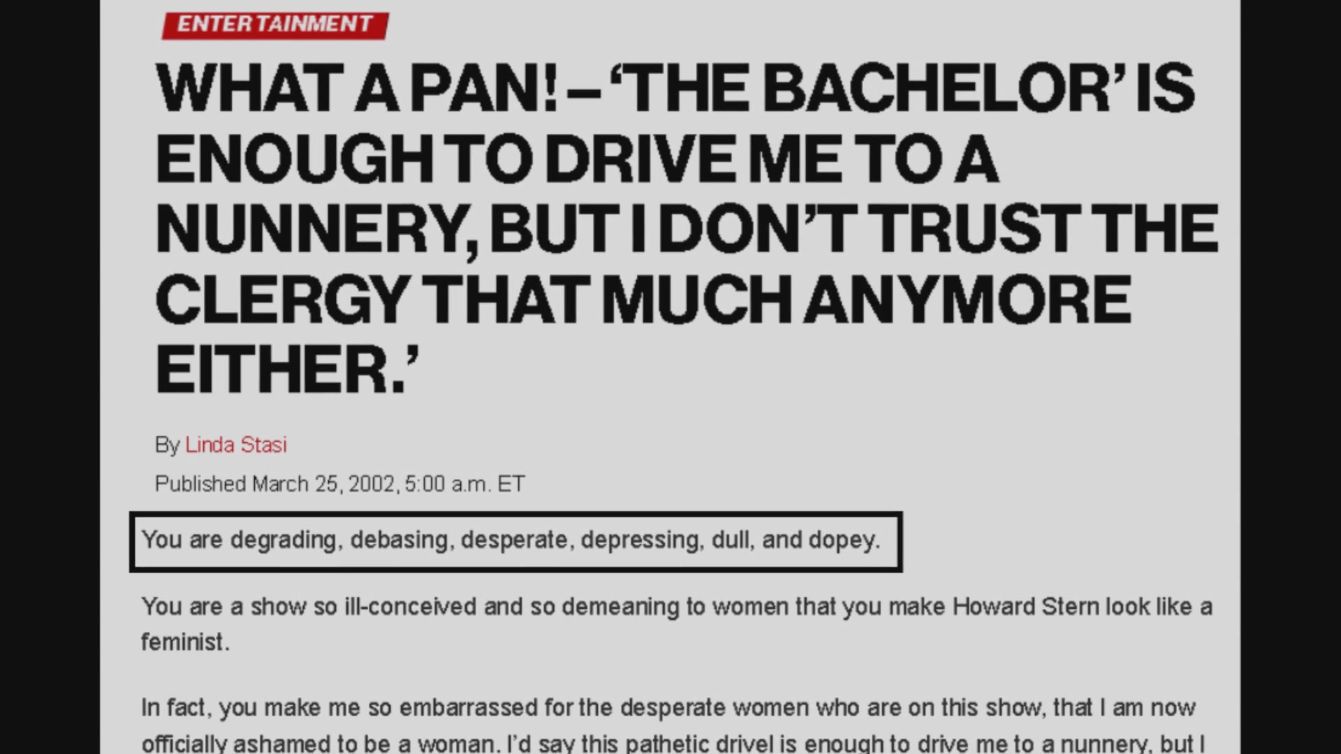 Text overlays of highly critical newspaper articles and editorials analyze the quality and cultural impact of the reality television program, The Bachelor.
