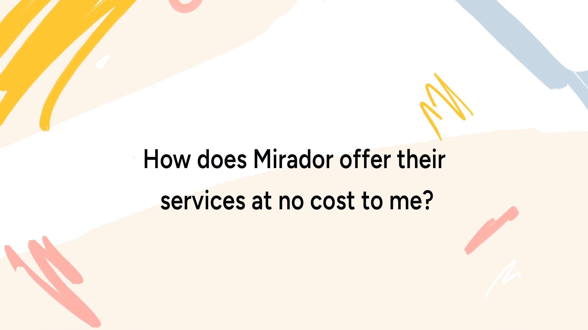How can Mirador offer their services for free?
