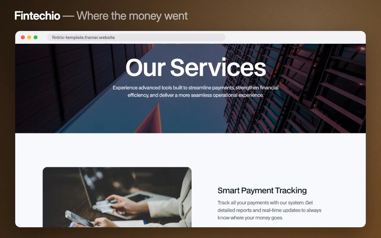 Fintechio gives payment tracking a block of its own — detailed reports and real-time updates, so a customer always knows where their money went.It sits under a services heading about streamlining payments and financial efficiency, which is the part most banking templates leave to a footnote.Live preview → https://fintrix-template.framer.website/Start building with Fintechio →#framer #framertemplate #framerexpert #webdesign #nocode #fintech #digitalbanking #payments #saas