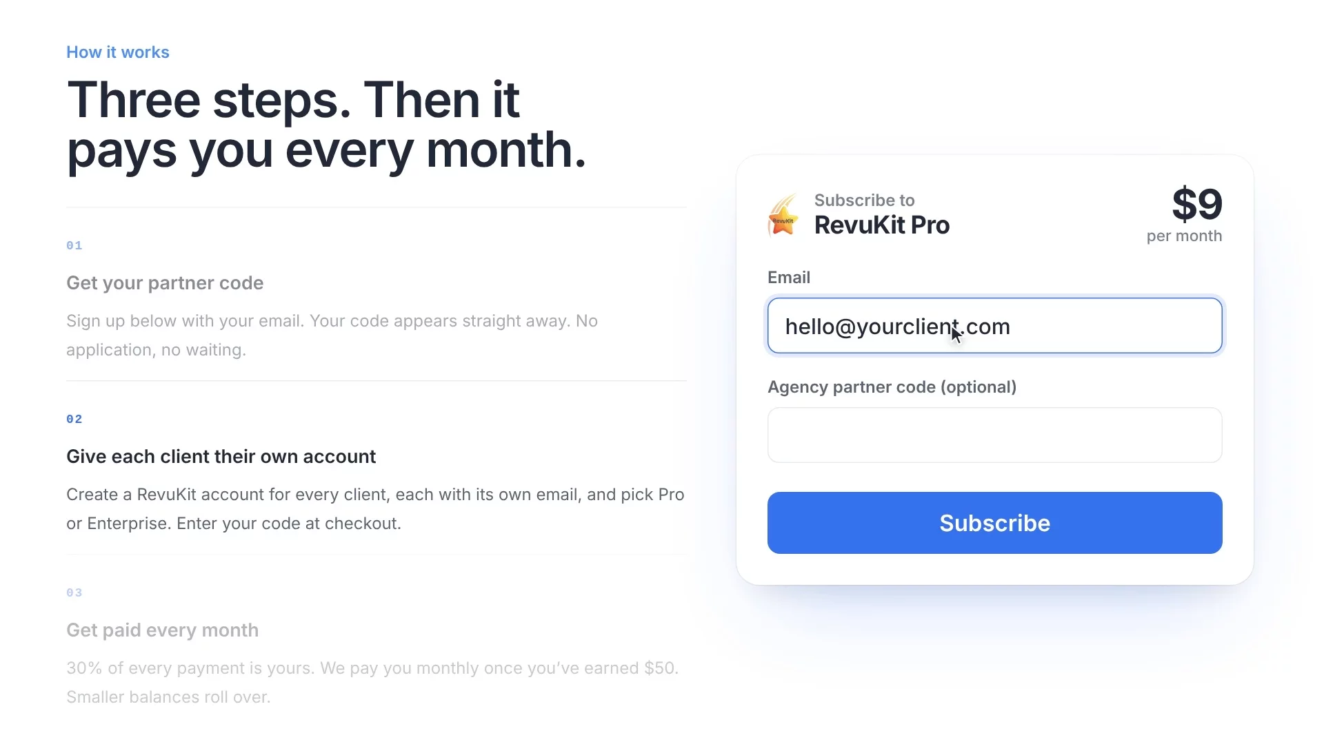 Level up your client onboarding and your bottom line. With the RevuKit Agency Partnership Programme, you can ship top-tier product features to your clients while securing 30% lifetime passive income.3 simple steps to scale:Create a RevuKit account for your client's new site.Pick the Pro or Enterprise plan that fits their needs.Secure your 30% recurring payouts for as long as they stay active.Join the partner programme hereQuestions? Comment below