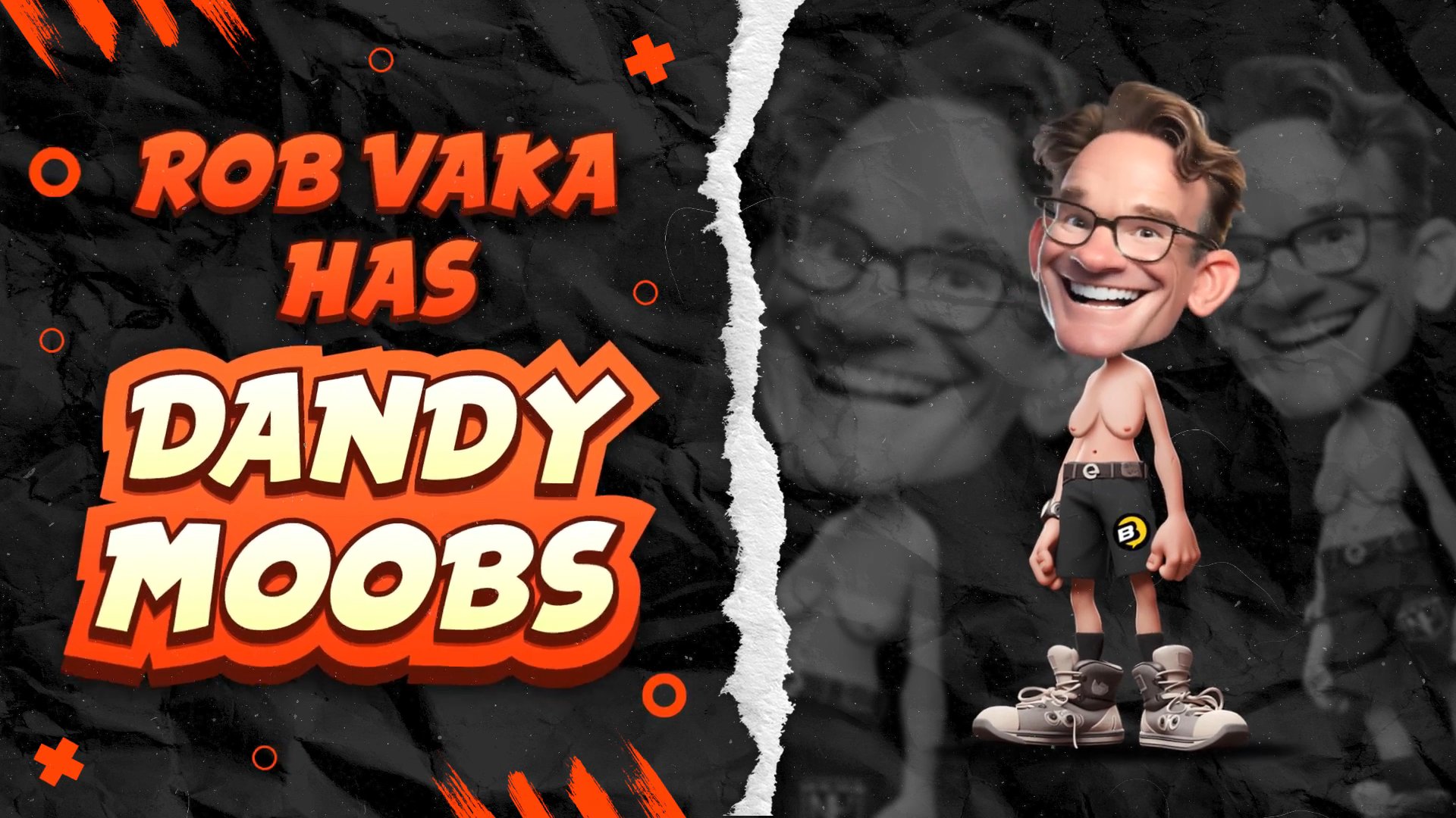 Does Rob Vaka have the dandiest moobs?