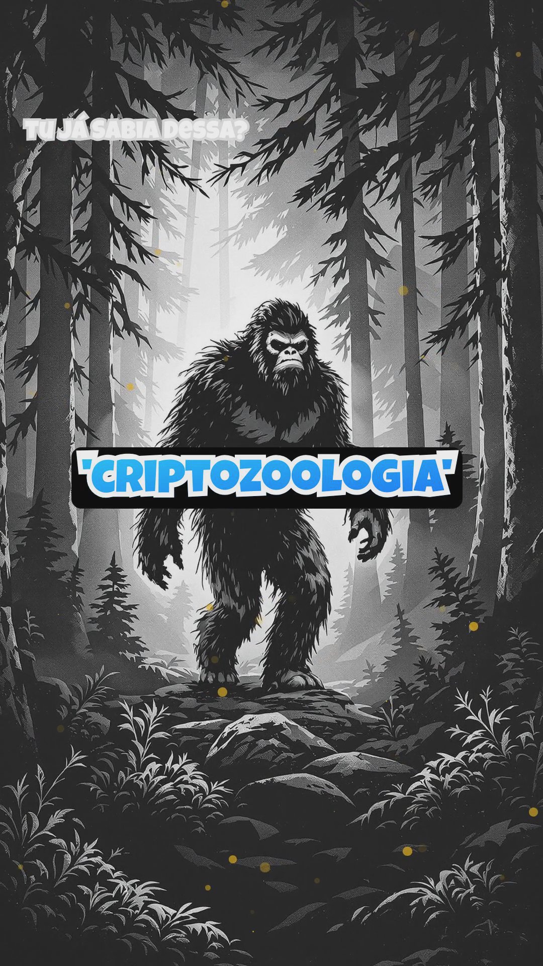 O Intrigante Mundo da Criptozoologia: 50 Fatos Surpreendentes Sobre Criaturas Lendárias