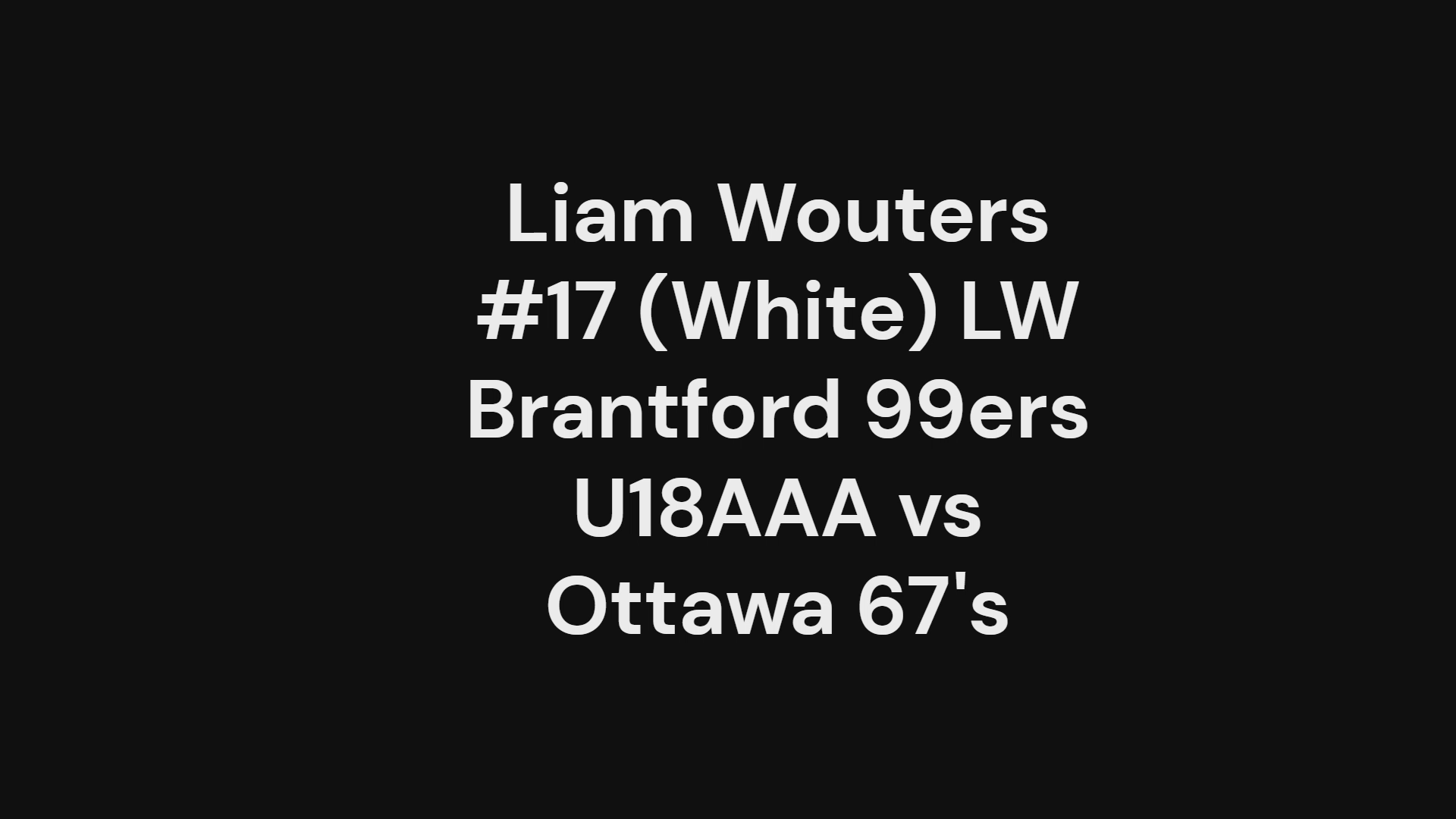 Liam Wouters #17 | Goal + Physical Play Out of Position (LW) vs Ottawa 67's Senators U18AAA Showcase