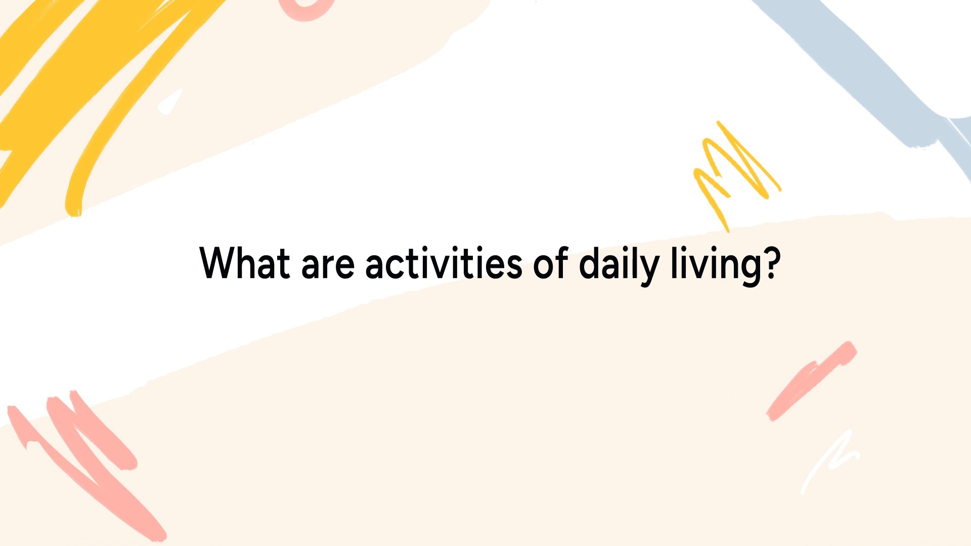 What are activities of daily living?
