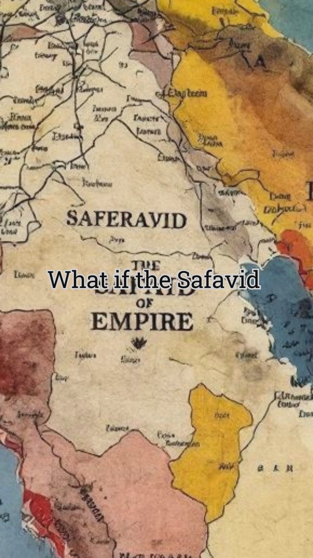 What If the Safavid Empire Survived Into the Modern Era?