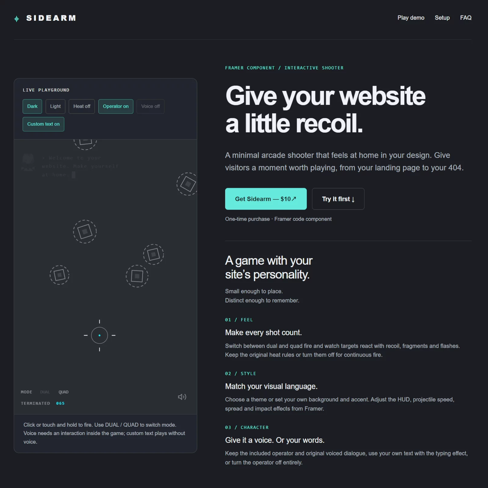 Hey, I made Sidearm, a little shooting game originally built for my portfolio site. The idea was simple: give visitors a fun reason to stick around for another 10 seconds.I’ve spent a few months polishing it, and I’ve now turned it into a Framer component. You can tweak the bullet speed, spread, colors, and more to fit your site.You can try it here. Hope you like it! 🤗https://sidearm-game.framer.website/