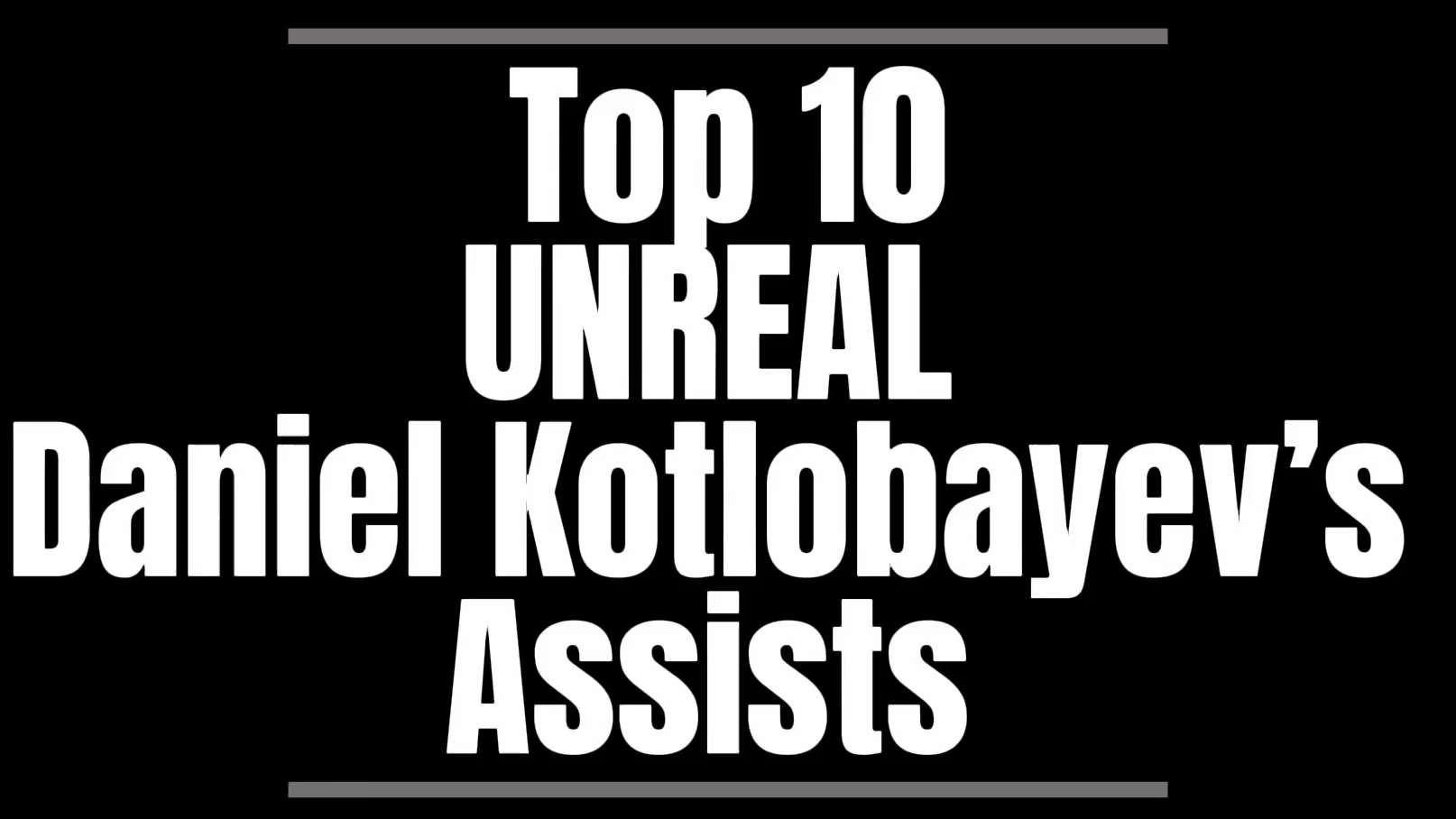 Daniel Kotlobayev's Top 10 Unreal Assists Part 3