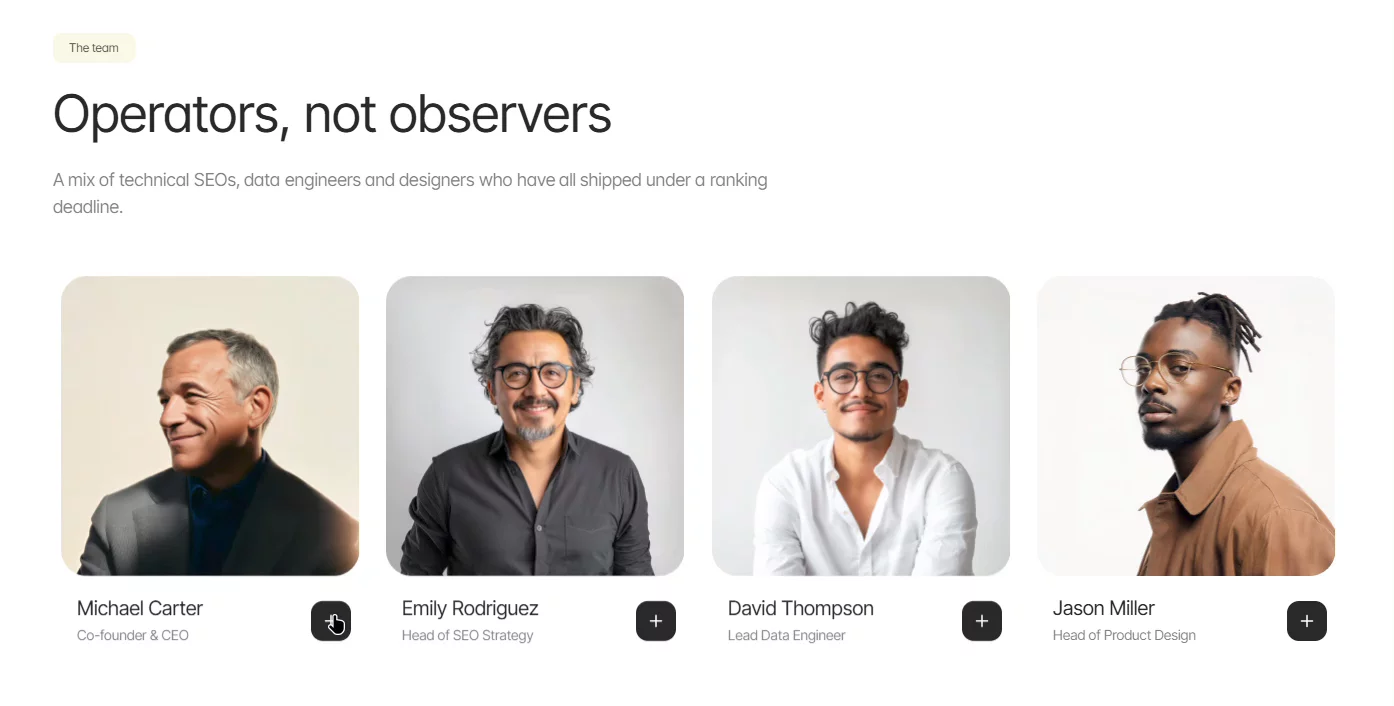 "Operators, not observers."Team section from Optivio, an AI SEO SaaS template I built in Framer. Four cards, portrait + name + role, fully remixable.Swap in your own people and ship it.
