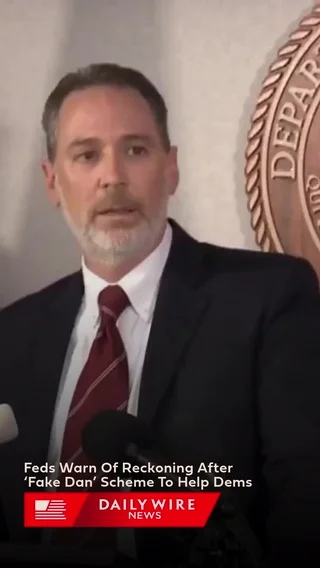 Feds Warn Of Reckoning After ‘Fake Dan’ Scheme To Help Dems