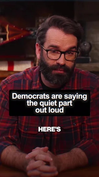 Dems are saying the quiet part out loud