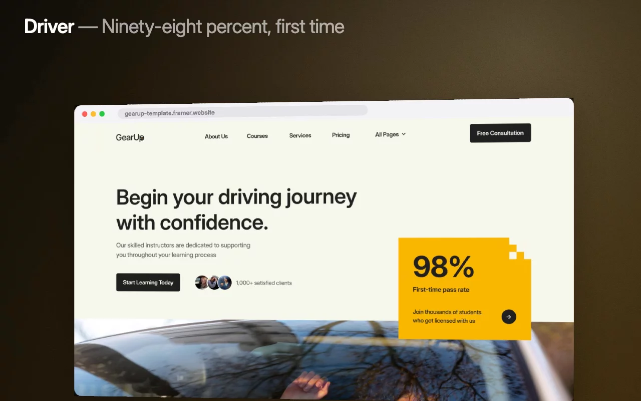 Learner drivers are nervous, and Driver answers that with a number rather than a slogan: a ninety-eight percent first-time pass rate.A thousand satisfied clients, instructors described as dedicated to supporting you throughout, and a single 'start learning today'.Live preview → https://gearup-template.framer.website/Put it to work →#framer #framertemplate #framerexpert #webdesign #nocode #drivingschool #driverseducation #localbusiness #lessons