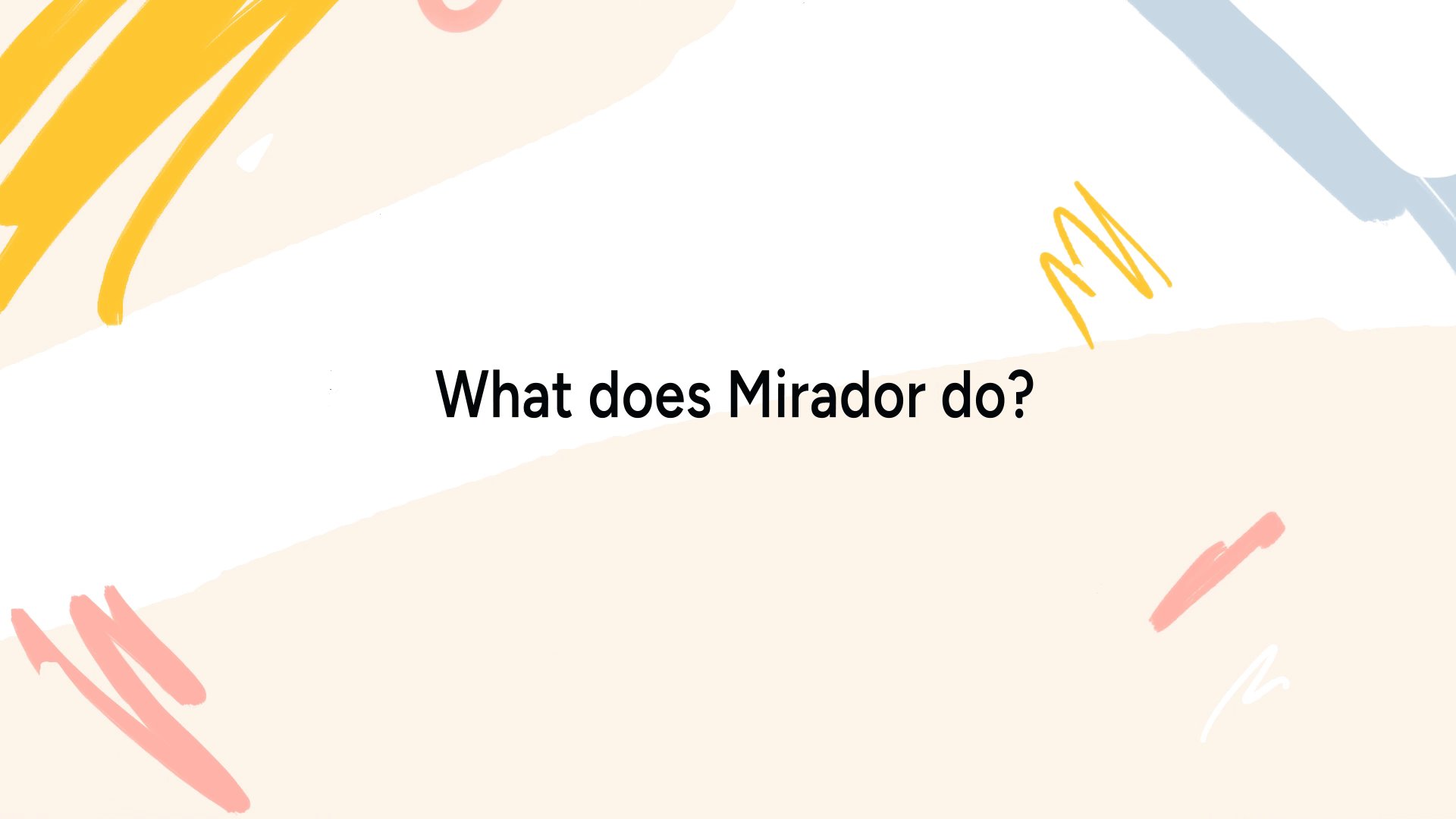What does Mirador do?