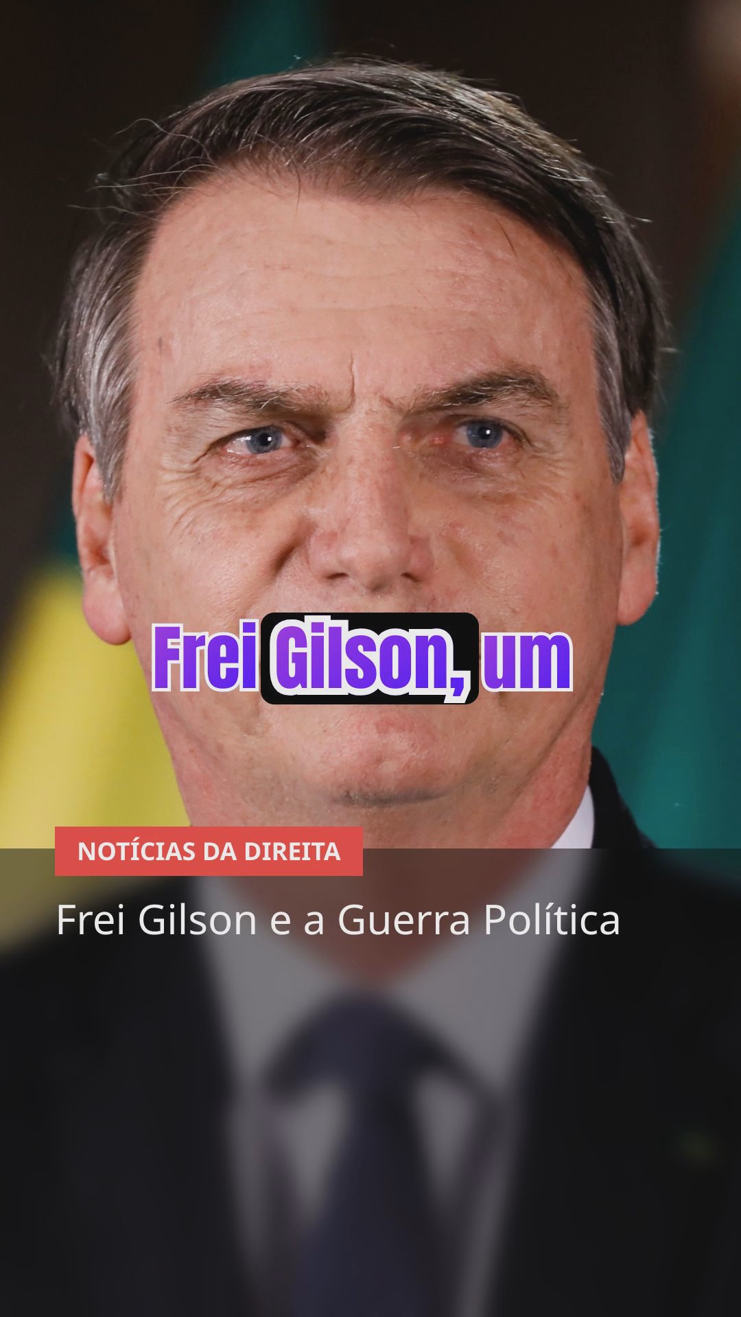 Frei Gilson, Bolsonaro e a Direita em Movimento
