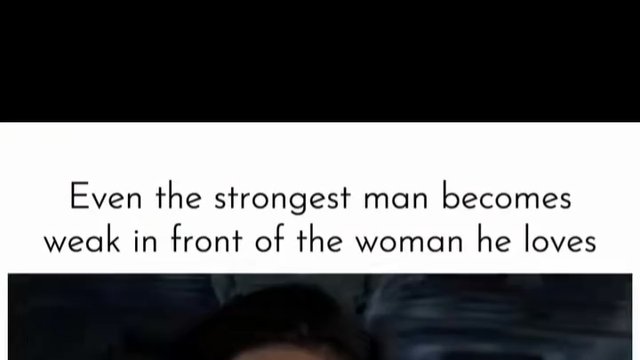 Even the strongest men get weak when they love someone