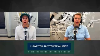 Video thumbnail for video titled I Love You But You're An Idiot: A Michigan-Michigan State Podcast (Episode 2 - Sept. 5)